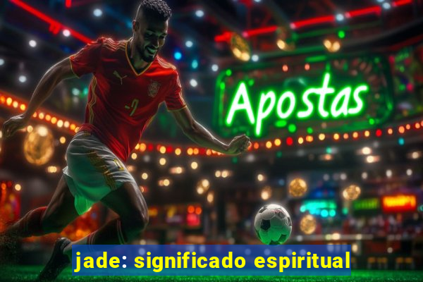 jade: significado espiritual